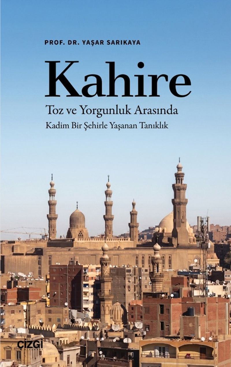 Kahire Toz ve Yorgunluk Arasında Kadim Bir Şehirle Yaşanan Tanıklık kitap kapağı
