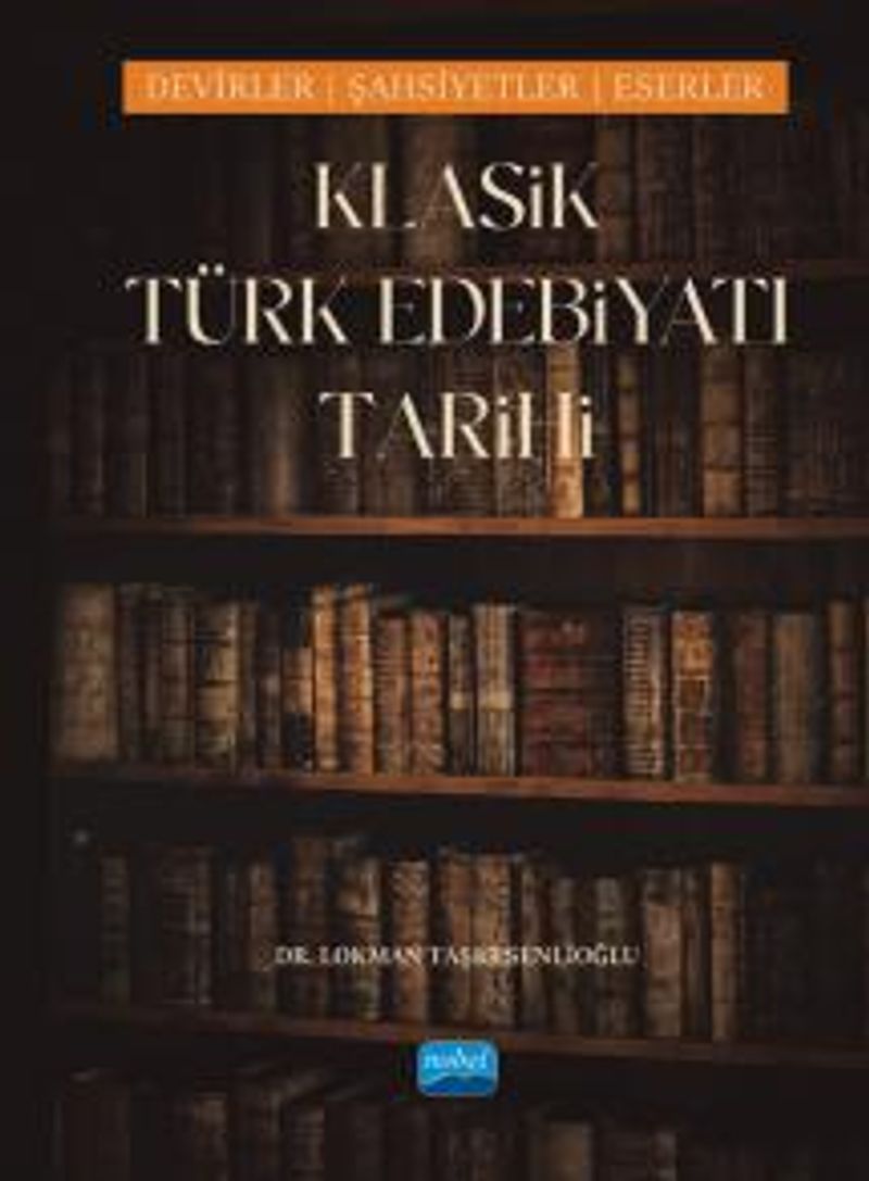 Klasik Türk Edebiyatı Tarihi - Dönemler, Şahsiyetler, Eserler kitap kapağı