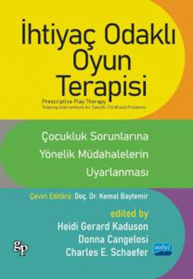 İhtiyaç Odaklı Oyun Terapisi - Çocukluk Sorunlarına Yönelik Müdahalelerin Uyarlanması kitap kapağı