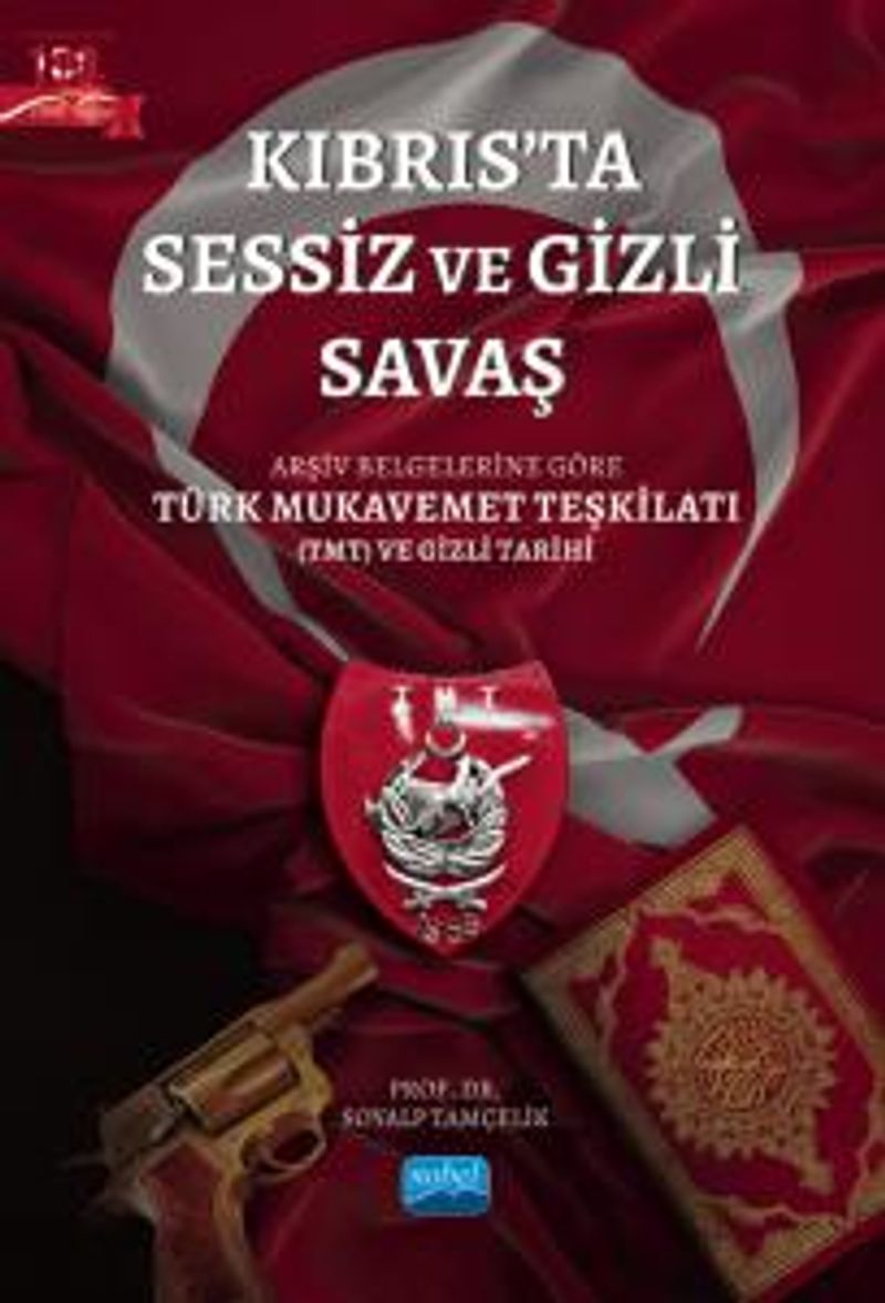 Kıbrıs'ta Sessiz ve Gizli Savaş / Arşiv Belgelerine Göre Türk Mukavemet Teşkilatı (TMT) ve Gizli Tarihi kitap kapağı