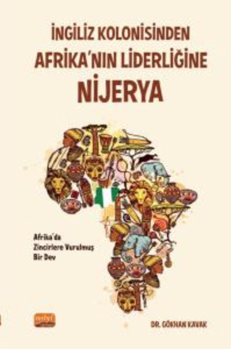 İngiliz Kolonisinden Afrika'nın Liderliğine: Nijerya “Afrika'da Zincirlere Vurulmuş Bir Dev” kitap kapağı