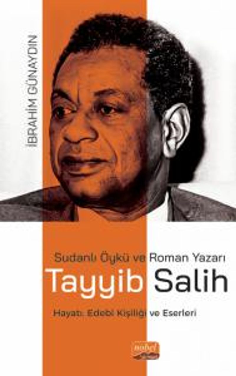 Sudanlı Öykü Ve Roman Yazarı Tayyib Salih Hayatı, Edebî Kişiliği ve Eserleri kitap kapağı