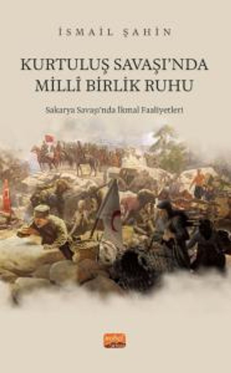 Kurtuluş Savaşı'nda Milli Birlik Ruhu Sakarya Savaşı‘nda İkmal Faaliyetleri kitap kapağı