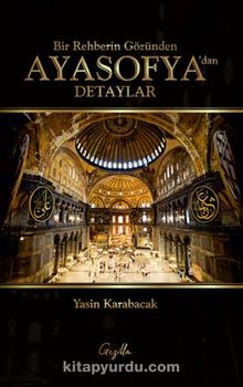 Bir Rehberin Gözünden Ayasofya’dan Detaylar kitap kapağı