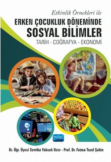 Etkinlik Örnekleri İle Erken Çocukluk Döneminde Sosyal Bilimler: Tarih - Coğrafya – Ekonomi kitap kapağı