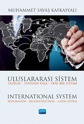 Uluslararası Sistem Tadilat - Yeniden İnşa - Yeni Bir Sistem & International System Restoration – Reconstruction – A New System kitap kapağı