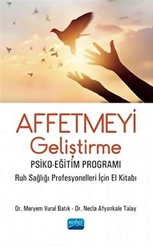 Affetmeyi Geliştirme Psiko-Eğitim Programı - Ruh Sağlığı Profesyonelleri İçin El Kitabı kitap kapağı