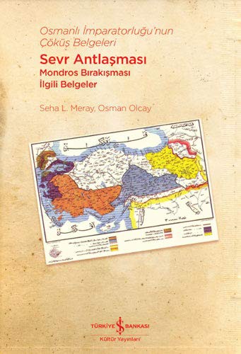 Osmanlı İmparatorluğu'nun Çöküş Belgeleri Sevr Antlaşması-Mondros Bırakışması İlgili Belgeler kitap kapağı