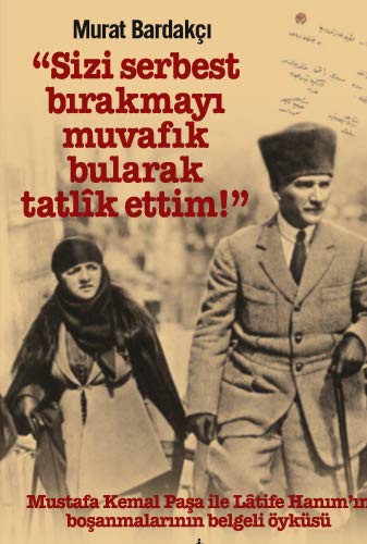 “Sizi Serbest Bırakmayı Muvafık Bularak Tatlik Ettim!” (Karton Kapak) kitap kapağı