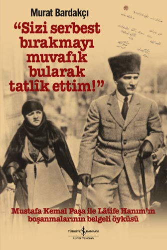 “Sizi Serbest Bırakmayı Muvafık Bularak Tatlik Ettim!” (Ciltli) kitap kapağı