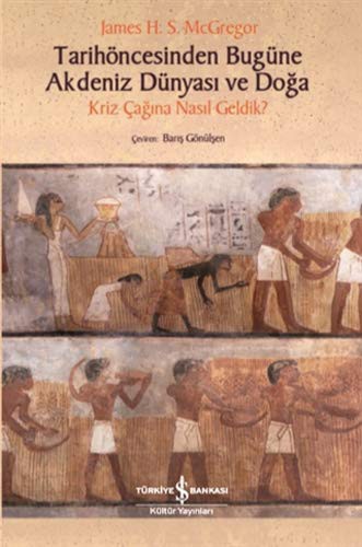 Tarihöncesinden Bugüne Akdeniz Dünyası ve Doğa Kriz Çağına Nasıl Geldik? kitap kapağı