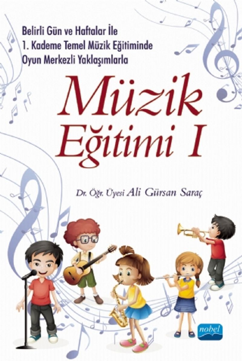 Belirli Gün ve Haftalar ile 1. Kademe Temel Müzik Eğitiminde Oyun Merkezli Yaklaşımlarla Müzik Eğitimi 1 kitap kapağı