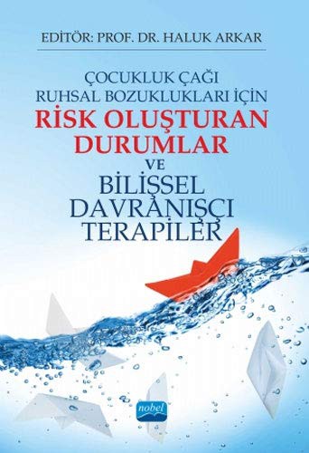 Çocukluk Çağı Ruhsal Bozuklukları İçin Risk Oluşturan Durumlar ve Bilişsel Davranışçı Terapiler kitap kapağı
