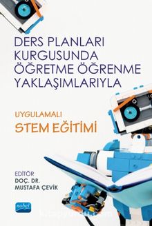 Ders Planları Kurgusunda Öğretme Öğrenme Yaklaşımlarıyla Uygulamalı Stem Eğitimi kitap kapağı