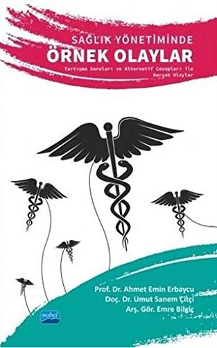 Sağlık Yönetiminde Örnek Olaylar & Tartışma Soruları ve Alternatif Cevapları ile Gerçek Olaylar kitap kapağı