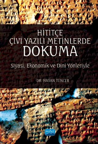 Hititçe Çivi Yazılı Metinlerde Dokuma Siyasi, Ekonomik ve Dinî Yönleriyle kitap kapağı
