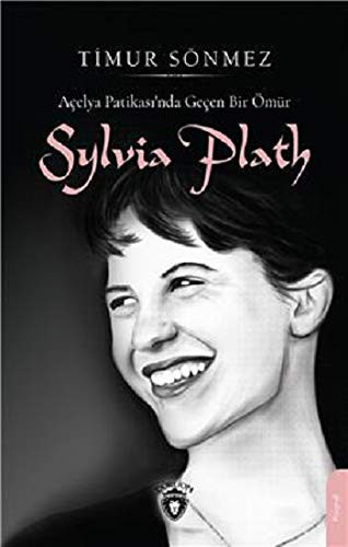 Açelya Patikası'nda Geçen Bir Ömür: Sylvia Plath kitap kapağı