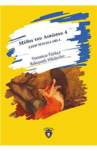 Μύθοι του Αισώπου 4 Ezop Masalları 4 / Yunanca-Türkçe Bakışımlı Hikayeler Μεσαίο επίπεδο/ Orta Seviye kitap kapağı