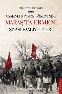 Osmanlı’nın Son Dönemi’nde Maraş’ta Ermeni Siyasi Faaliyetleri kitap kapağı