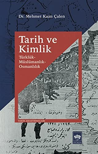 Tarih ve Kimlik - Türklük - Müslümanlık - Osmanlılık kitap kapağı