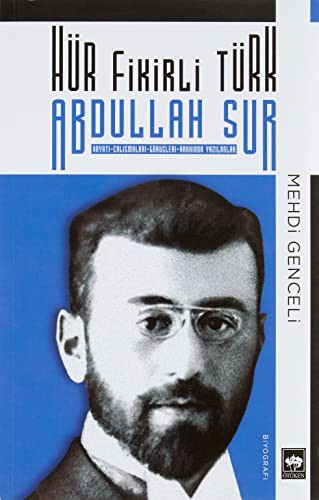Hür Fikirli Türk Abdullah Sur Hayatı - Çalışmaları - Görüşleri - Hakkında Yazılanlar kitap kapağı