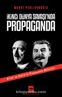 İkinci Dünya Savaşı'ında Propaganda & Hitler ve Stalin'in Propaganda Metodları kitap kapağı