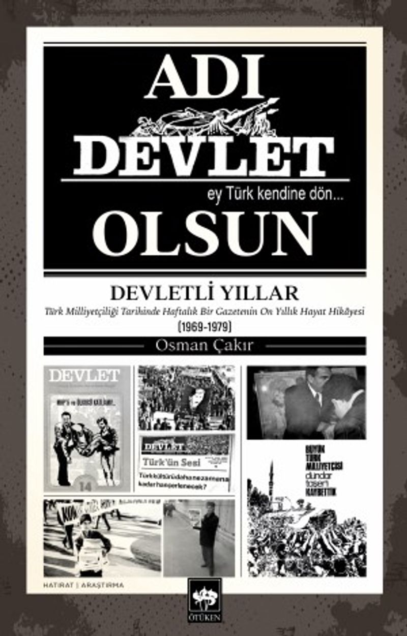 Adı Devlet Olsun Türk Milliyetçiliği Tarihinde Haftalık Bir Gazetenin On yıllık Hayat Hikayesi (1969-1979) kitap kapağı