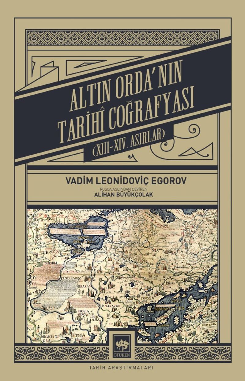 Altın Orda'nın Tarihî Coğrafyası (XIII - XIV. Asırlar) kitap kapağı