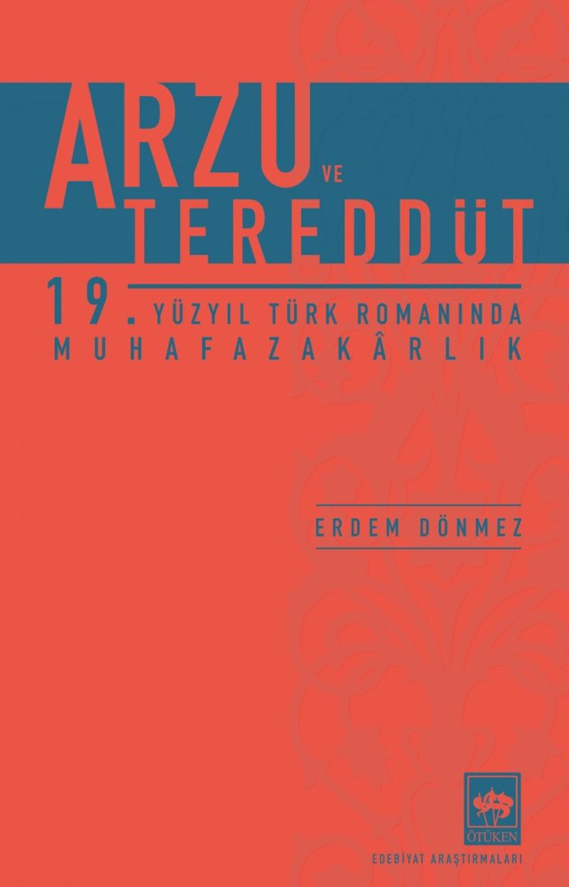 Arzu ve Tereddüt 19. Yüzyıl Türk Romanında Muhafazakarlık kitap kapağı