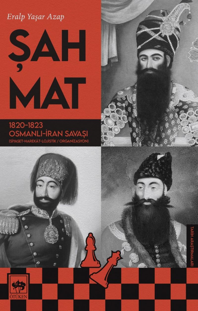 Şah Mat - 1820-1823 Osmanlı – İran Savaşı (Siyaset - Harekat – Lojistik / Organizasyon) kitap kapağı