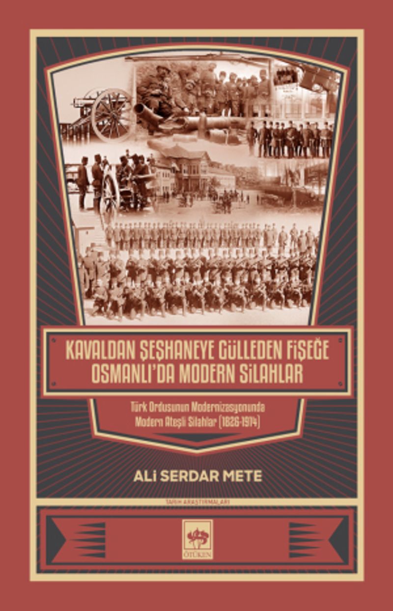 Kavaldan Şeşhaneye Gülleden Fişeğe Osmanlı'da Modern Silahlar kitap kapağı