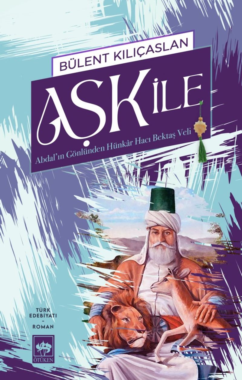 Aşk İle Abdal'ın Gönlünden Hünkar Hacı Bektaş Veli kitap kapağı