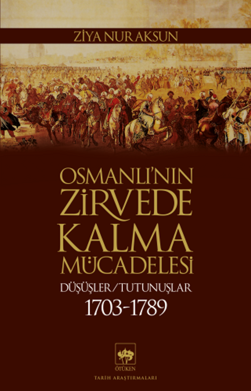 Osmanlı'nın Zirvede Kalma Mücadelesi Düşüşler - Tutunuşlar (1703-1789) kitap kapağı