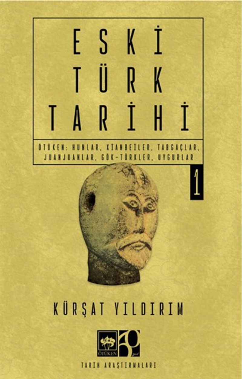 Eski Türk Tarihi Cilt 1 Ötüken: Hunlar, Xianbeiler, Tabgaçlar, Juanjuanlar, Gök-Türkler, Uygurlar kitap kapağı