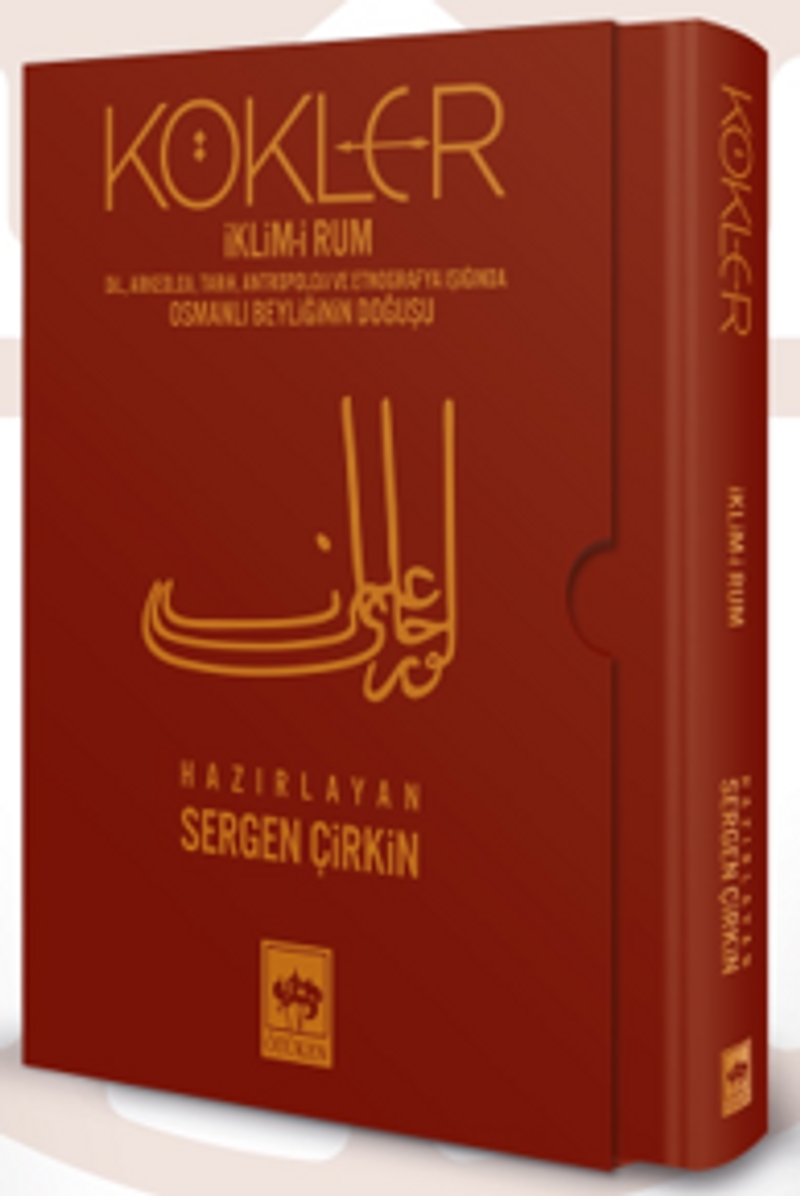Kökler / İklim-i Rum Dil, Arkeoloji, Tarih, Antropoloji ve Etnografya Işığında Osmanlı Beyliğinin Doğuşu kitap kapağı