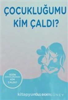 Çocukluğumu Kim Çaldı ? kitap kapağı