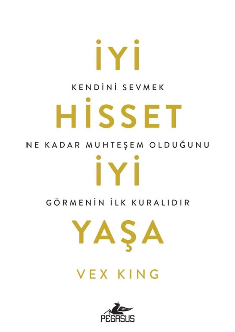 İyi Hisset, İyi Yaşa: Kendini Sevmek Ne Kadar Muhteşem Olduğunu Görmenin İlk Kuralıdır kitap kapağı