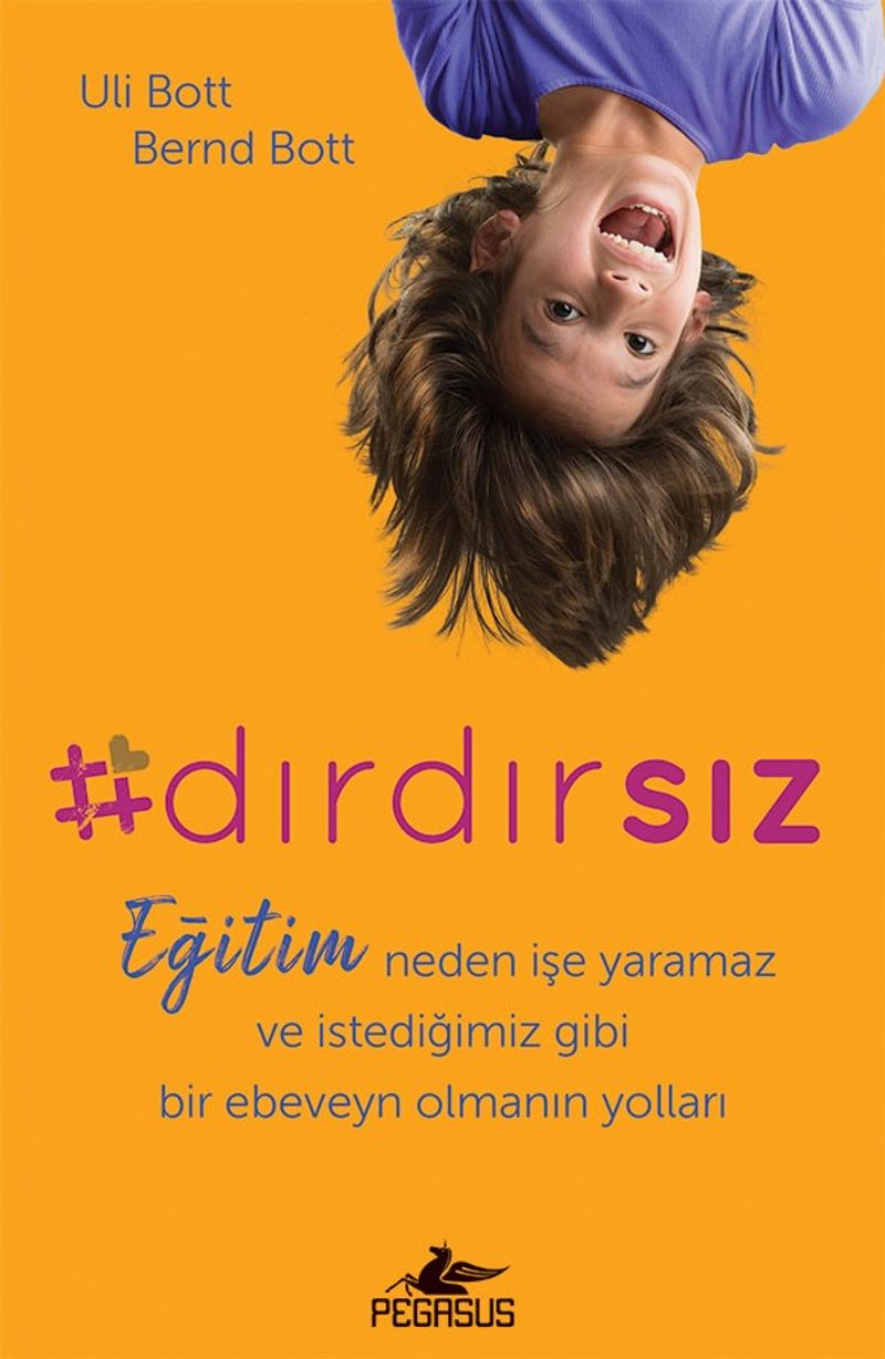 Dırdırsız: Eğitim Neden İşe Yaramaz ve İstediğimiz Gibi Bir Ebeveyn Olmanın Yolları kitap kapağı