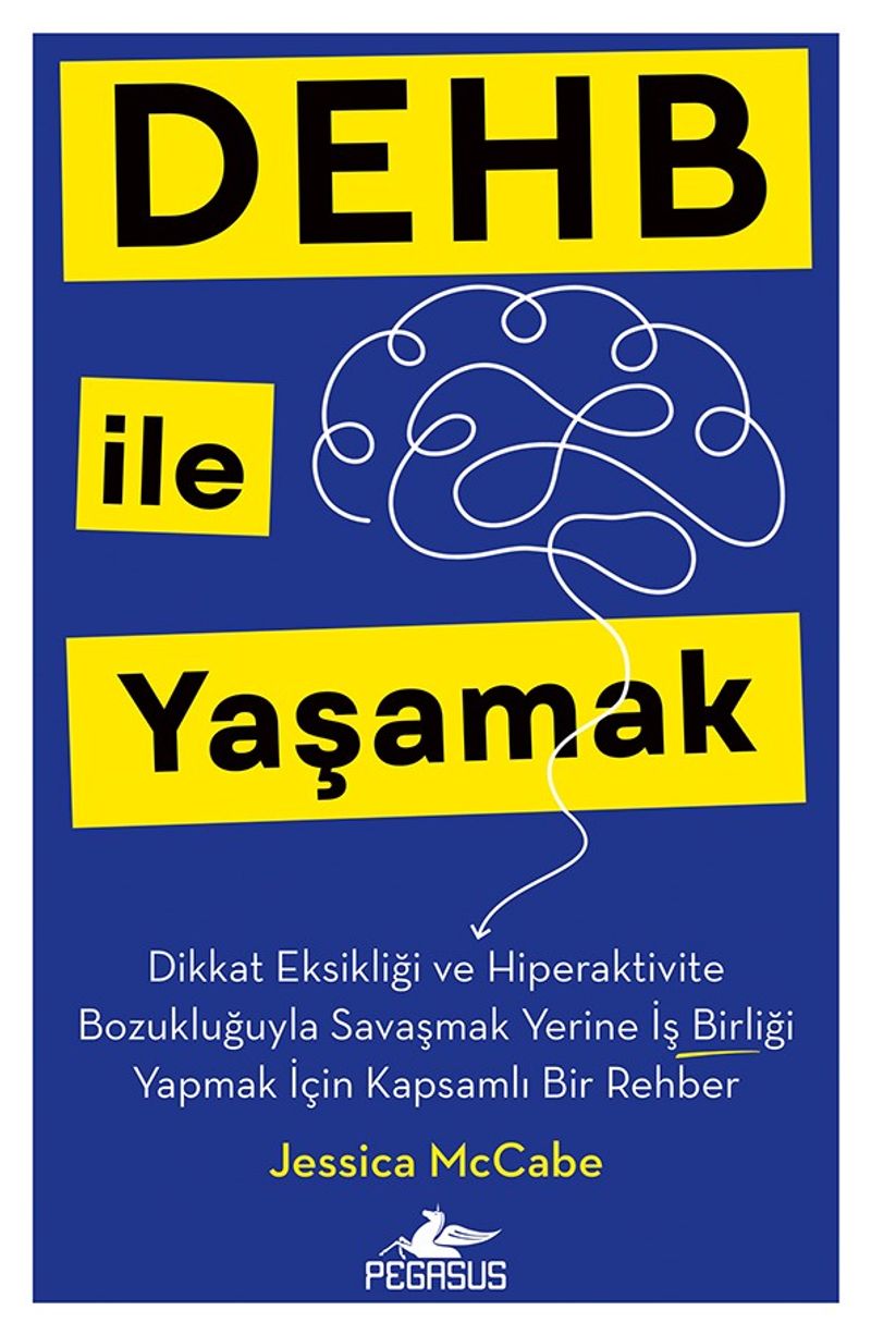 Dehb İle Yaşamak Dikkat Eksikliği ve Hiperaktivite Bozukluğuyla Savaşmak Yerine İş Birliği Yapmak İçin Kapsamlı Bir Rehber kitap kapağı