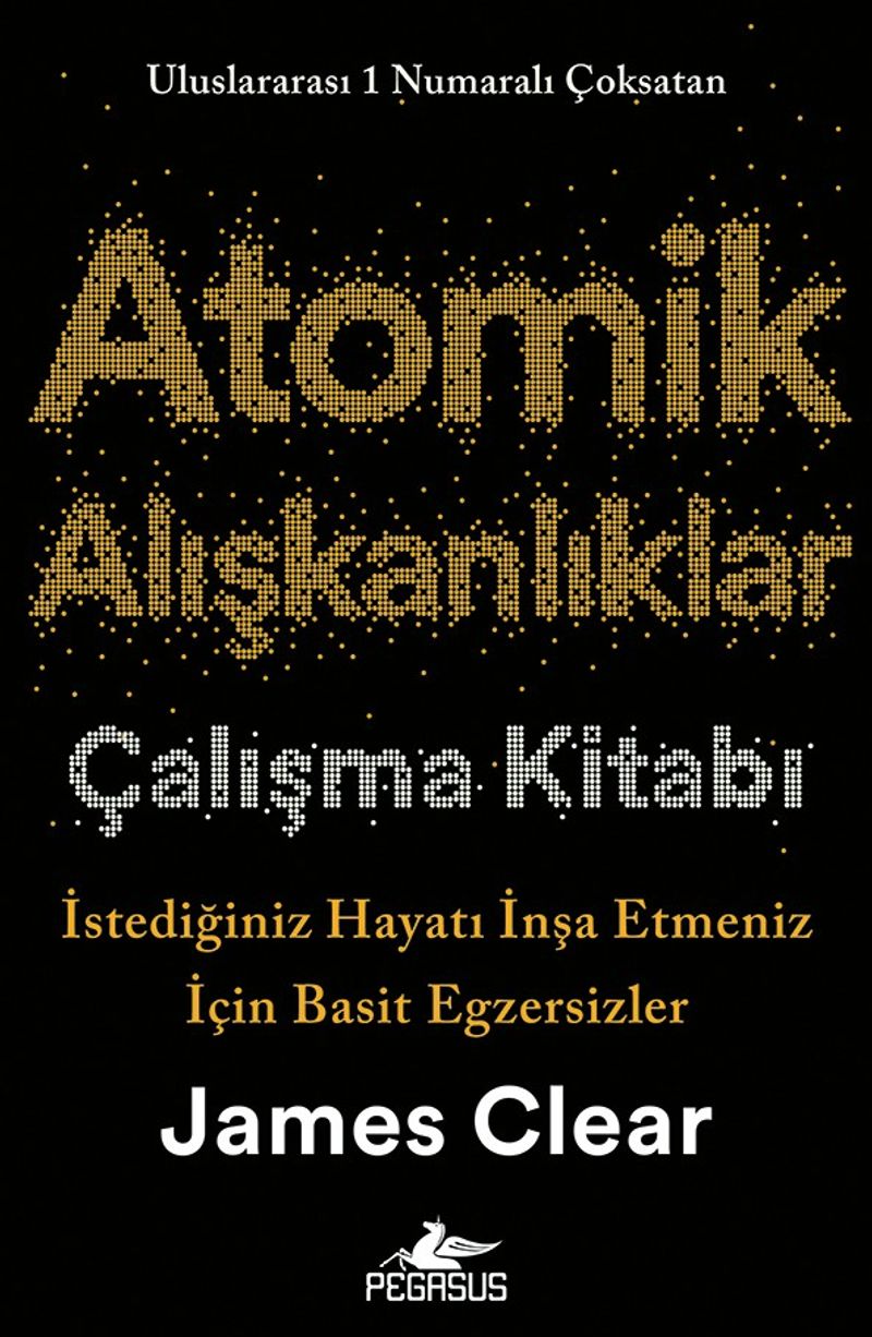 Atomik Alışkanlıklar Çalışma Kitabı İstediğiniz Hayatı İnşa Etmeniz İçin Basit Egzersizler kitap kapağı