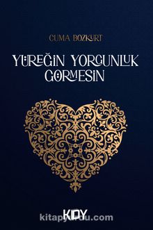 Yüreğin Yorgunluk Görmesin kitap kapağı