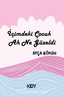 İçimdeki Çocuk Ah Ne Güzeldi kitap kapağı