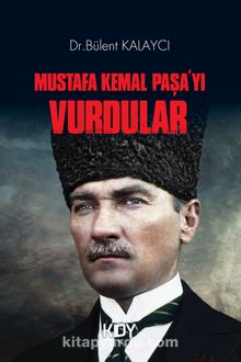 Mustafa Kemal Paşa'yı Vurdular kitap kapağı