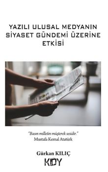 Yazılı Ulusal Medyanın Siyaset Gündemi Üzerine Etkisi kitap kapağı