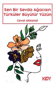 Sen Bir Sevda Ağacısın Türküler Büyütür Yüzün kitap kapağı