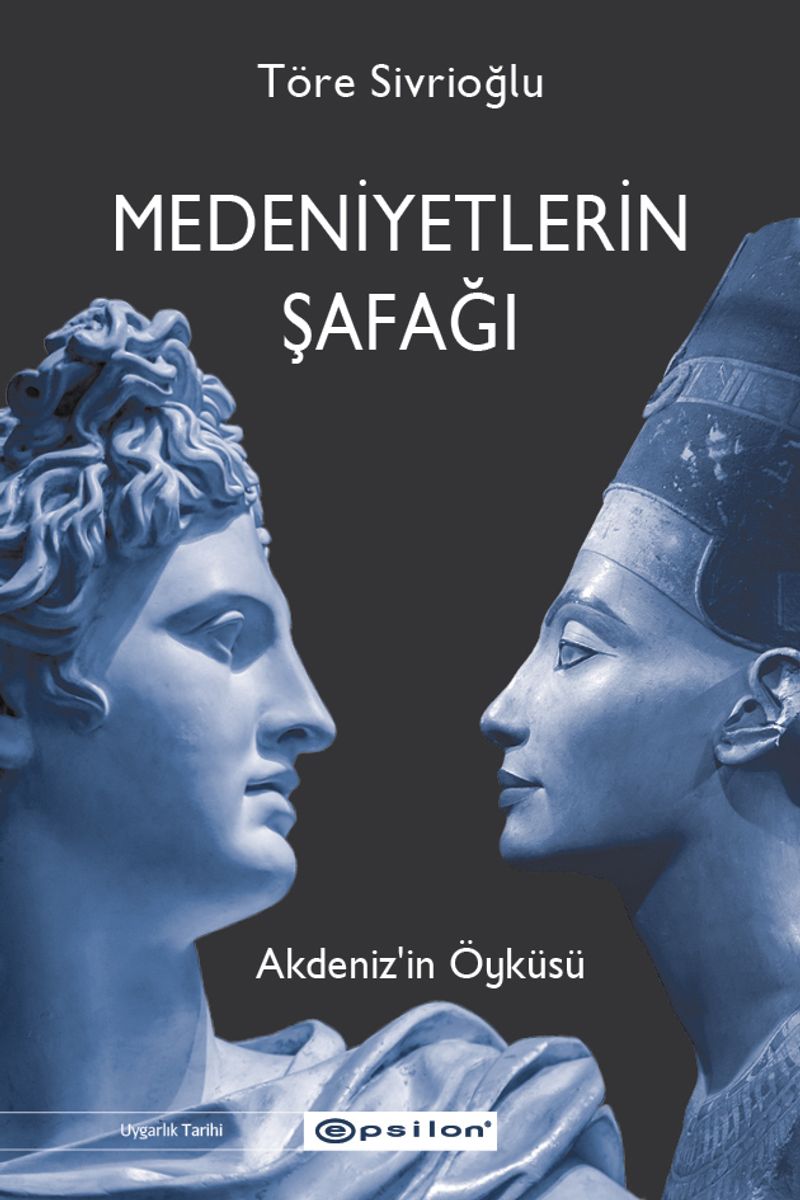 Medeniyetlerin Şafağı Akdeniz'in Öyküsü kitap kapağı