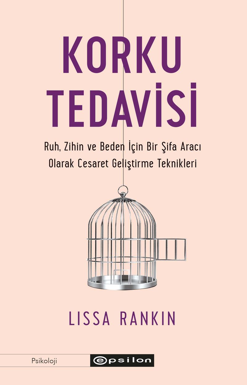 Korku Tedavisi Ruh, Zihin ve Beden İçin Bir Şifa Aracı Olarak Cesaret Geliştirme Teknikleri kitap kapağı