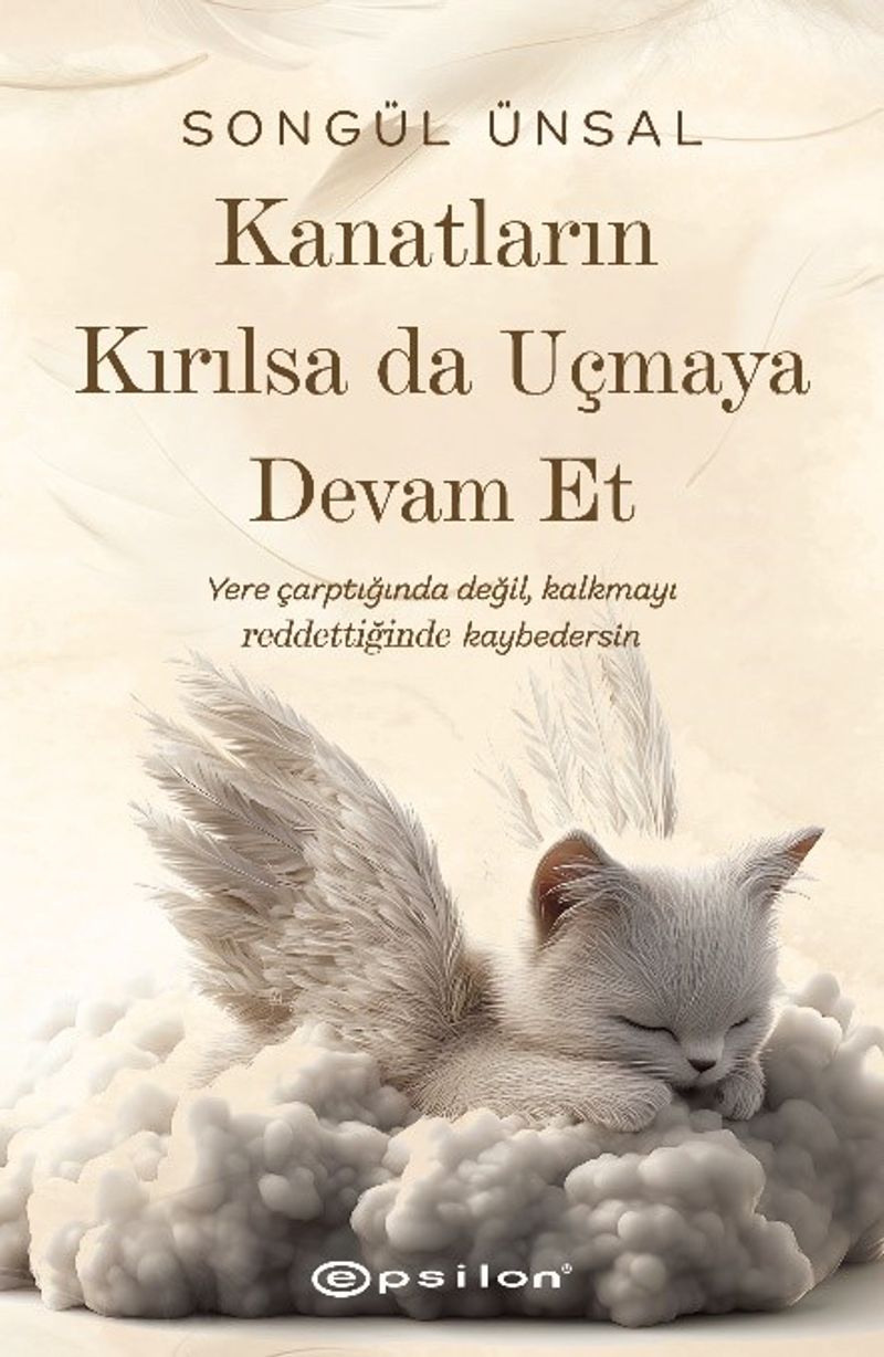 Kanatların Kırılsa da Uçmaya Devam Et kitap kapağı