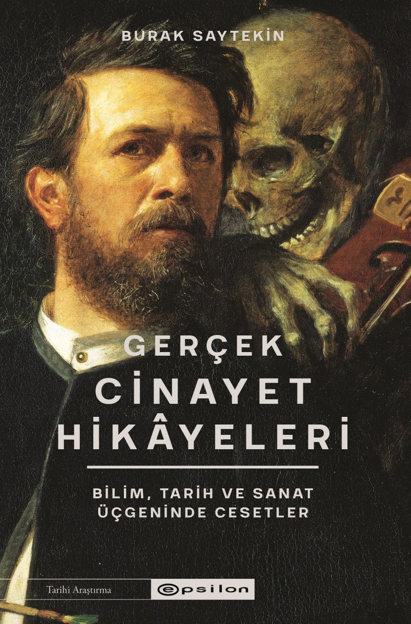 Gerçek Cinayet Hikayeleri: Bilim, Tarih ve Sanat Üçgeninde Cesetler kitap kapağı