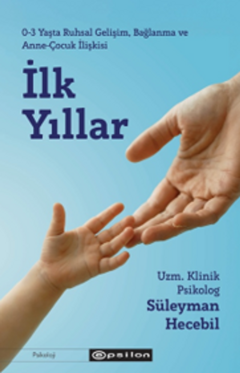 İlk Yıllar 0-3 Yaşta Ruhsal Gelişim, Bağlanma ve Anne-Çocuk İlişkisi kitap kapağı